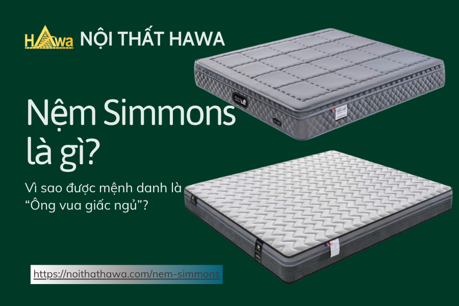Nệm Simmons là gì? Vì sao được mệnh danh là “Ông vua giấc ngủ”?