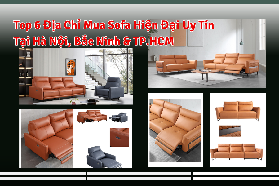 Top 6 Địa Chỉ Mua Sofa Hiện Đại Uy Tín Tại Hà Nội, Bắc Ninh & TP.HCM: Hướng Dẫn Chọn Lựa Chuẩn Xác Cho Không Gian Sống Đẳng Cấp