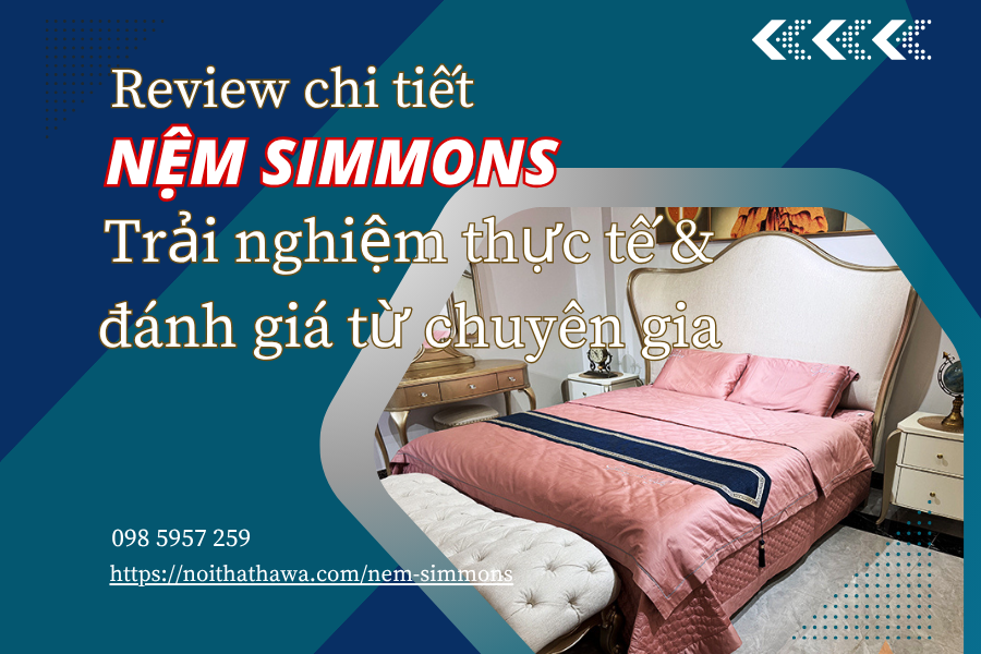 Review chi tiết nệm Simmons: Trải nghiệm thực tế & đánh giá từ chuyên gia